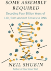Some Assembly Required: Decoding Four Billion Years of Life, from Ancient Fossils to DNA