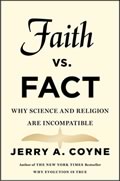 Faith vs. Fact, by Jerry Coyne