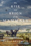 The Rise and Reign of the Mammals